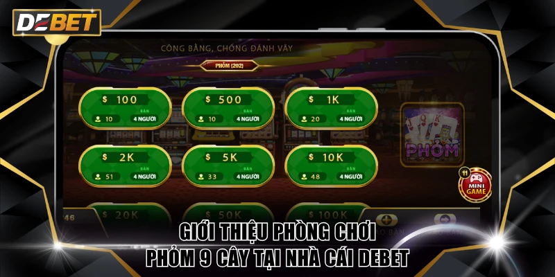 Giới thiệu phòng chơi Phỏm 9 Cây tại nhà cái DEBET