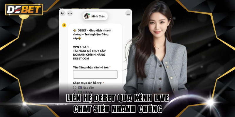 Liên hệ DEBET qua kênh live chat siêu nhanh chóng