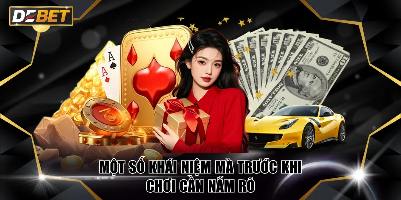 Một số khái niệm mà trước khi chơi cần nắm rõ