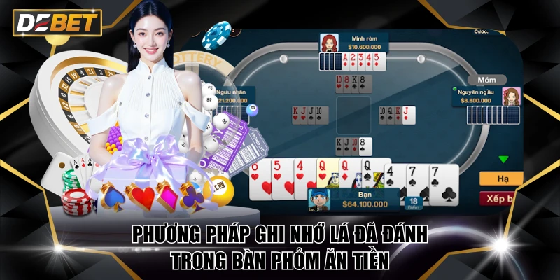 Phương pháp ghi nhớ lá đã đánh trong bàn Phỏm ăn tiền