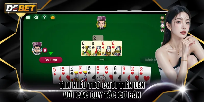 Trò Chơi Tiến Lên DEBET - Quy Tắc Và Cách Tính Thưởng 3 Tìm hiểu trò chơi Tiến Lên với các quy tắc cơ bản